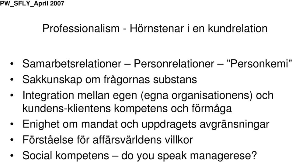 organisationens) och kundens-klientens kompetens och förmåga Enighet om mandat och