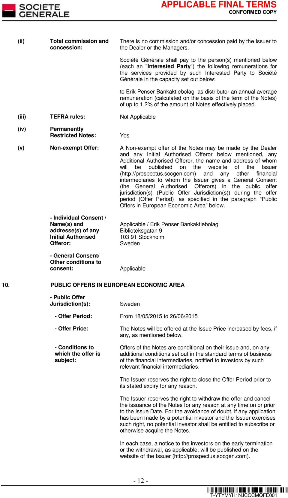 capacity set out below: to Erik Penser Bankaktiebolag as distributor an annual average remuneration (calculated on the basis of the term of the Notes) of up to 1.