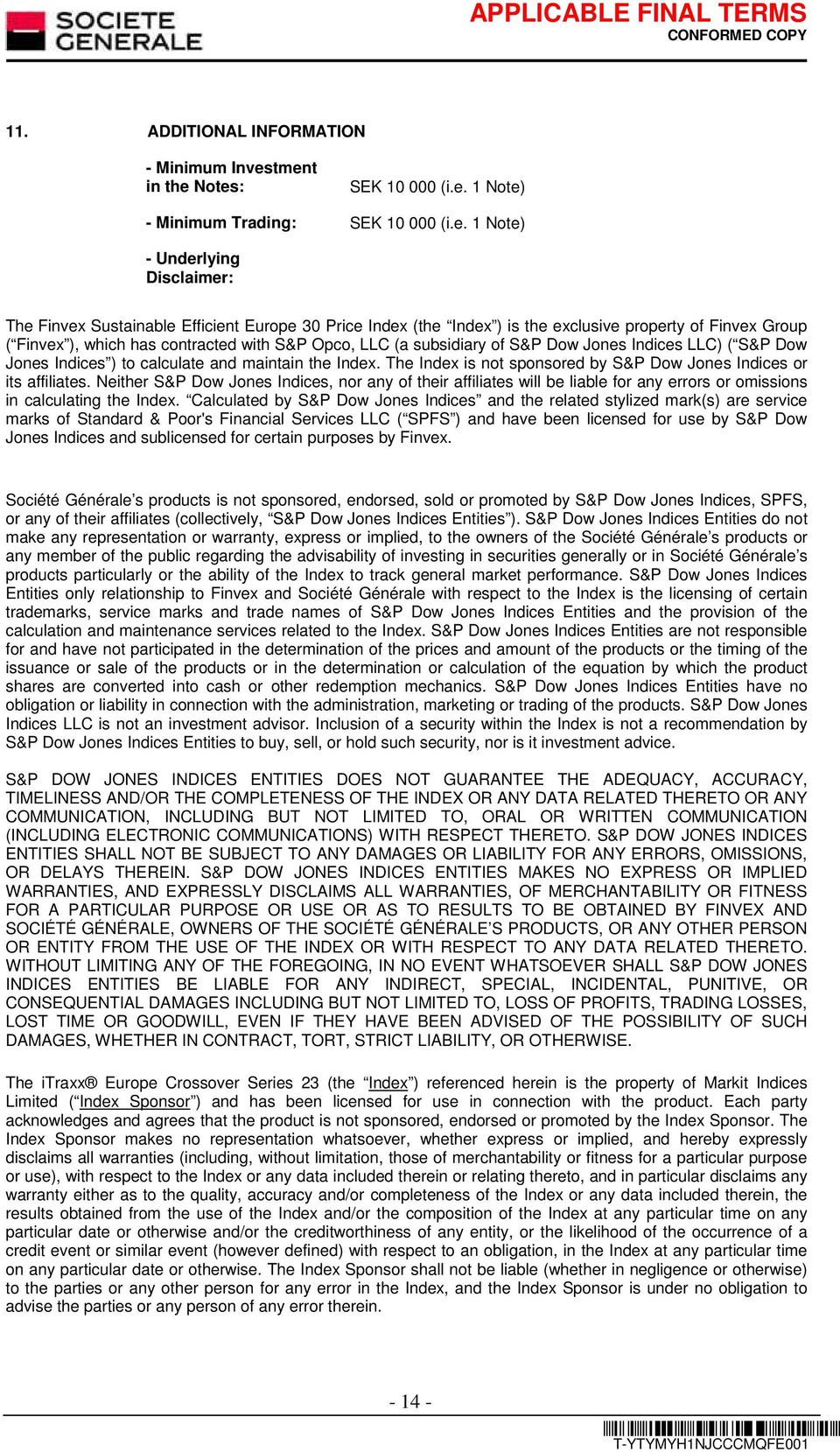 property of Finvex Group ( Finvex ), which has contracted with S&P Opco, LLC (a subsidiary of S&P Dow Jones Indices LLC) ( S&P Dow Jones Indices ) to calculate and maintain the Index.