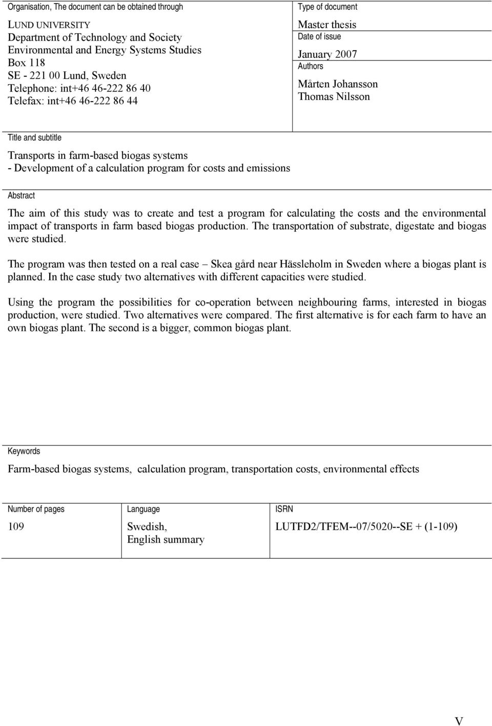 - Development of a calculation program for costs and emissions Abstract The aim of this study was to create and test a program for calculating the costs and the environmental impact of transports in