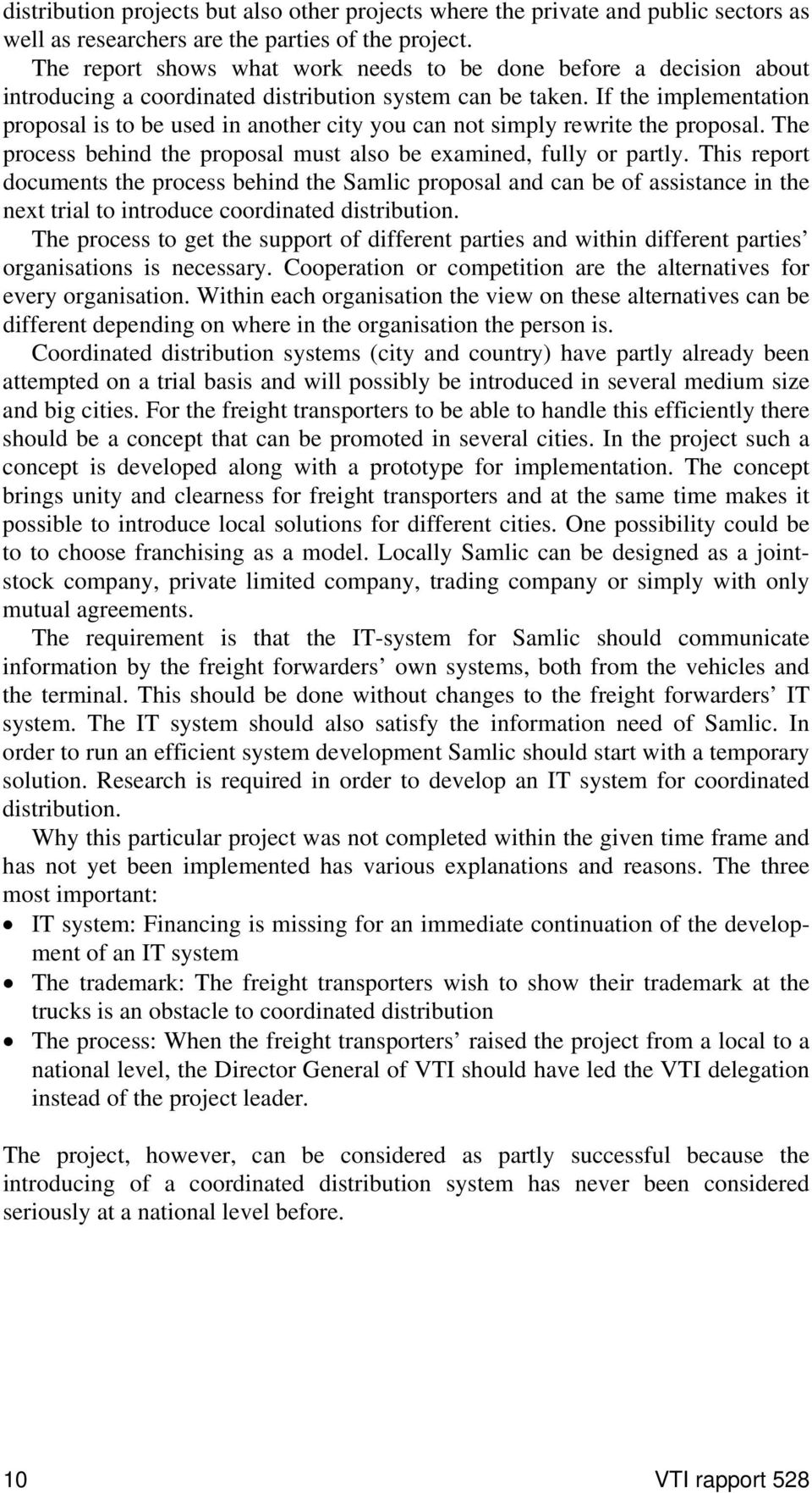 If the implementation proposal is to be used in another city you can not simply rewrite the proposal. The process behind the proposal must also be examined, fully or partly.