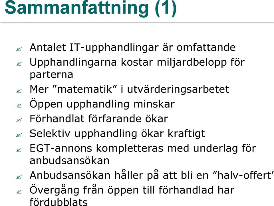 ökar Selektiv upphandling ökar kraftigt EGT-annons kompletteras med underlag för anbudsansökan