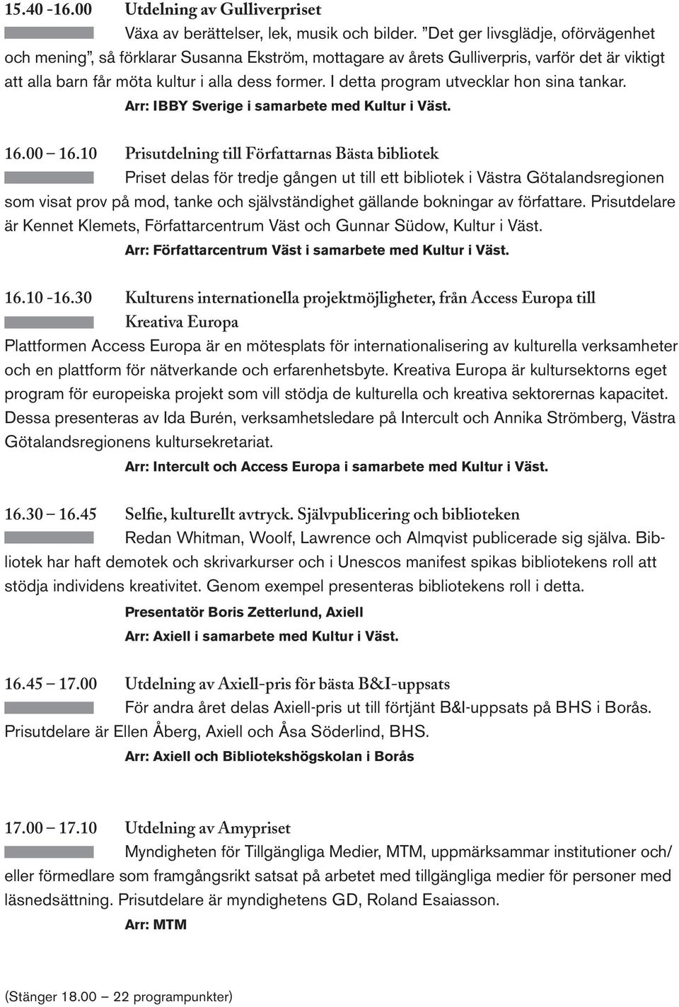 I detta program utvecklar hon sina tankar. Arr: IBBY Sverige i 16.00 16.