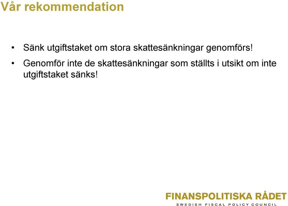 Genomför inte de skattesänkningar som