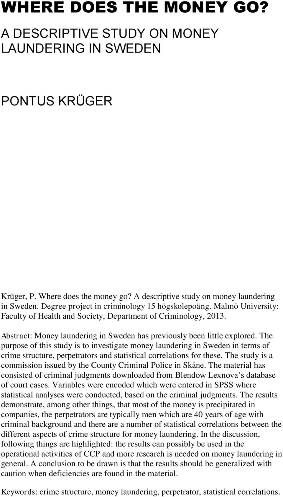 Abstract: Money laundering in Sweden has previously been little explored.