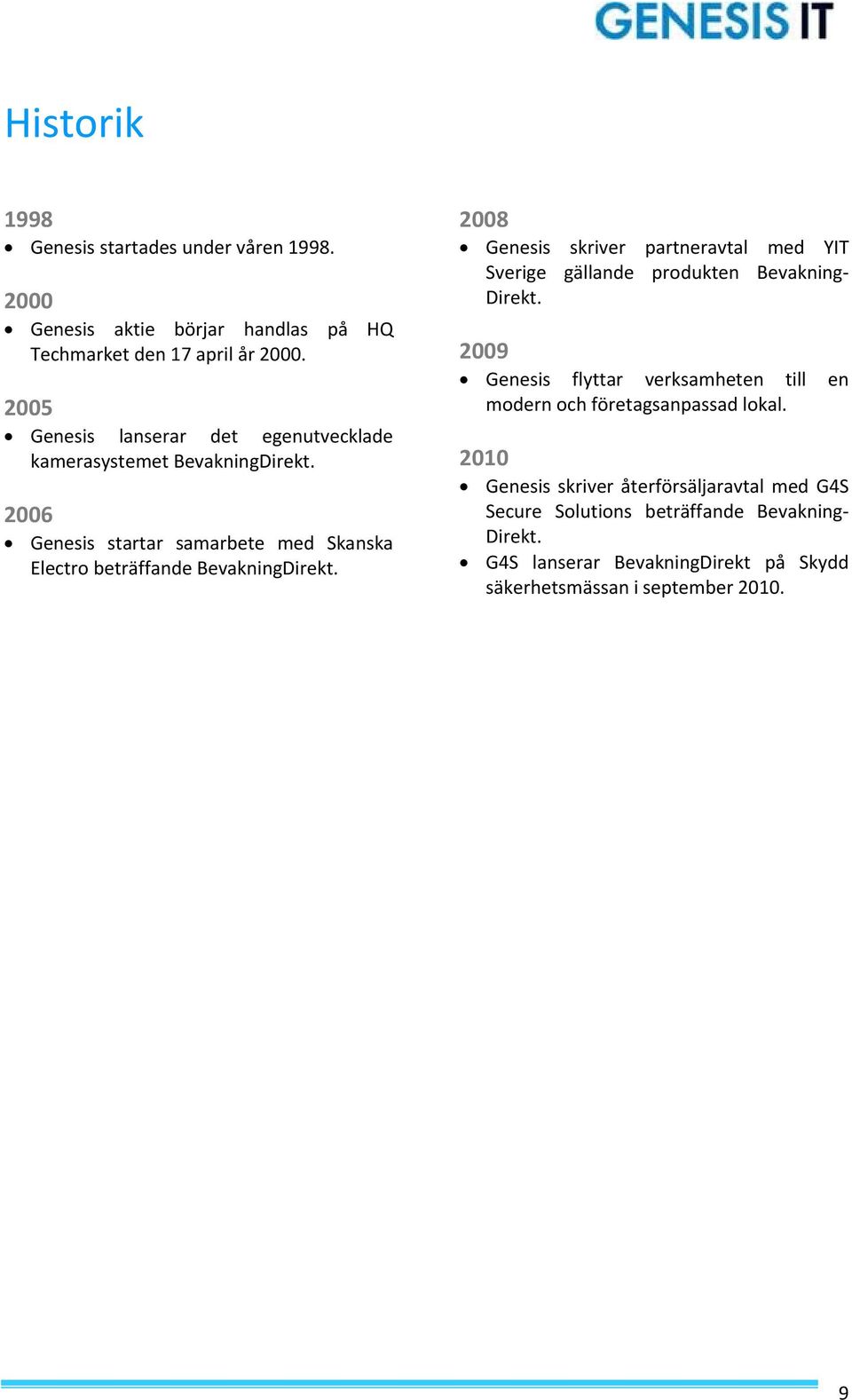 2008 Genesis skriver partneravtal med YIT Sverige gällande produkten Bevakning Direkt.