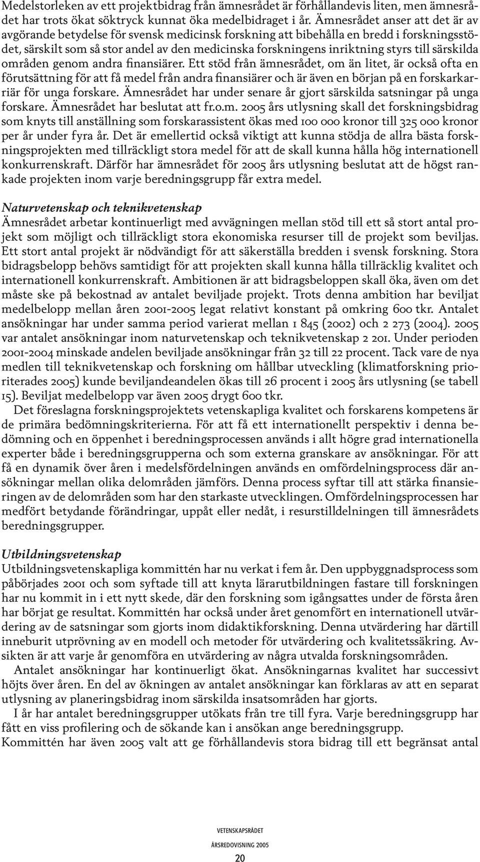 till särskilda områden genom andra finansiärer.