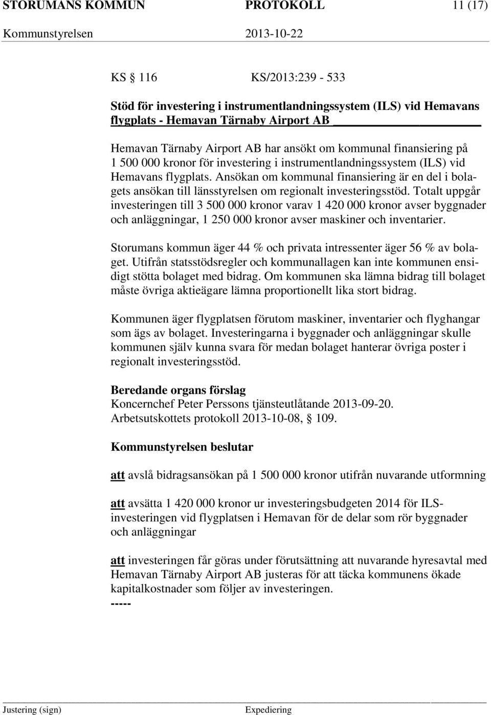 Ansökan om kommunal finansiering är en del i bolagets ansökan till länsstyrelsen om regionalt investeringsstöd.