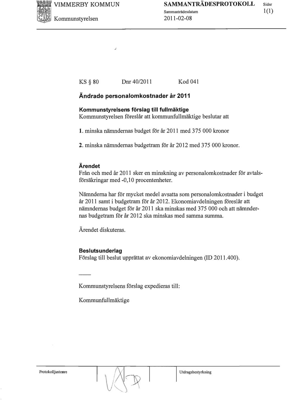 Ärendet Från och med år 2011 sker en minskning av personalomkostnader för avtalsförsäkringar med -0,10 procentenheter.