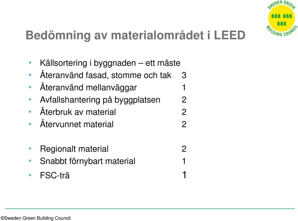 Avfallshantering på byggplatsen 2 Återbruk av material 2 Återvunnet