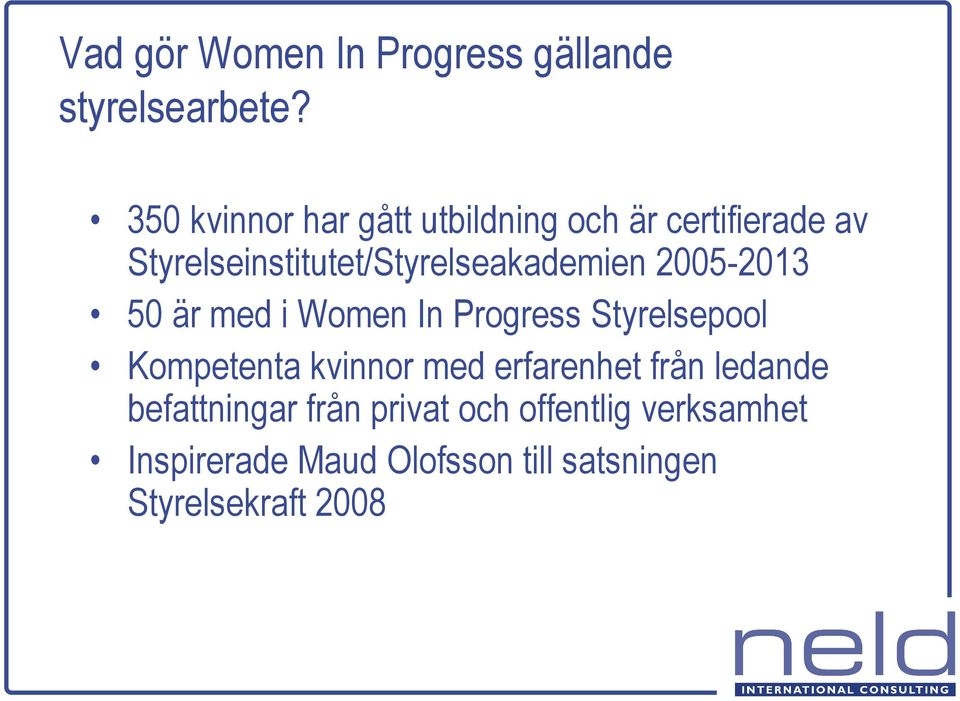 Styrelseinstitutet/Styrelseakademien 2005-2013 50 är med i Women In Progress