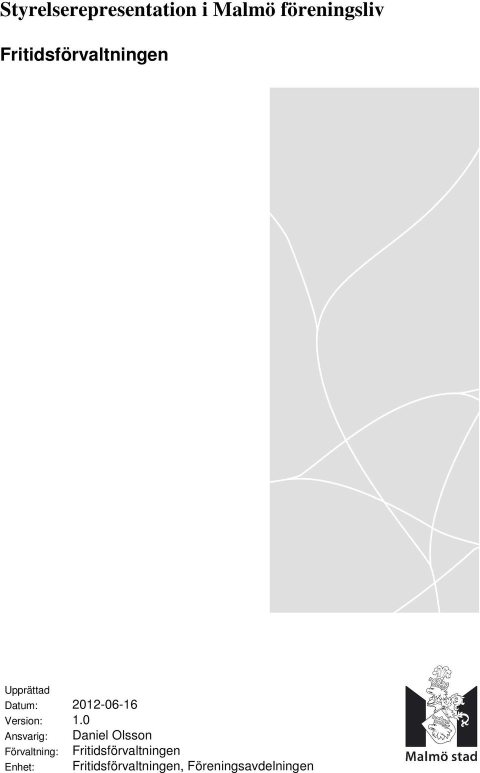 Ansvarig: Förvaltning: Enhet: 2012-06-16 1.