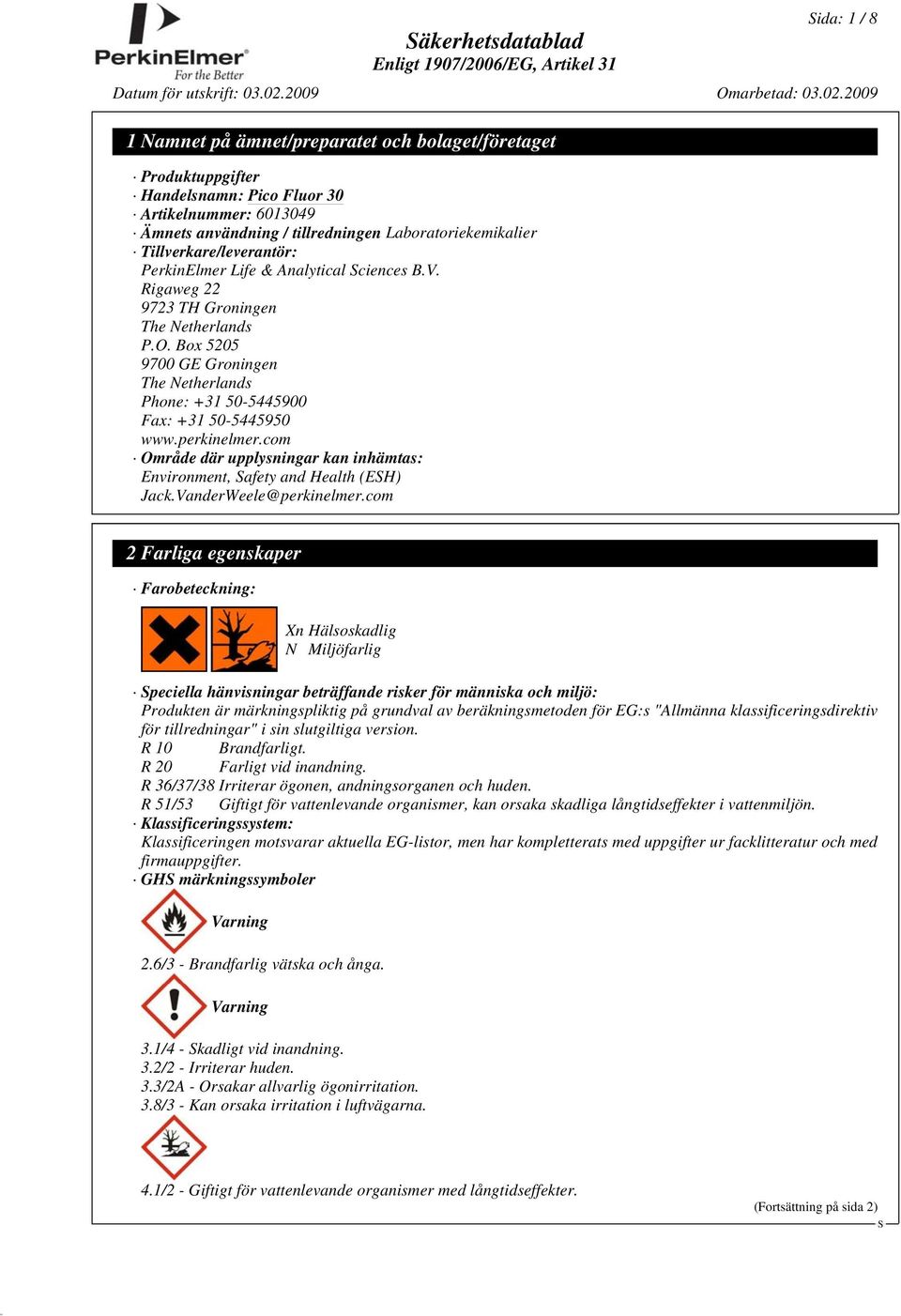 com Område där upplysningar kan inhämtas: Environment, afety and Health (EH) Jack.VanderWeele@perkinelmer.