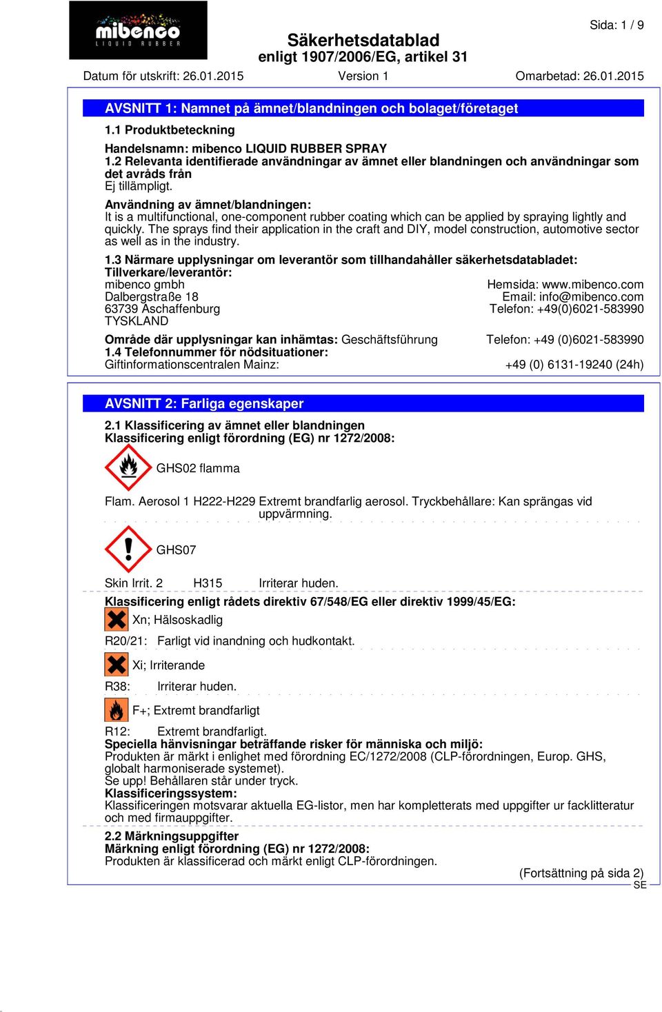 Användning av ämnet/blandningen: It is a multifunctional, one-component rubber coating which can be applied by spraying lightly and quickly.