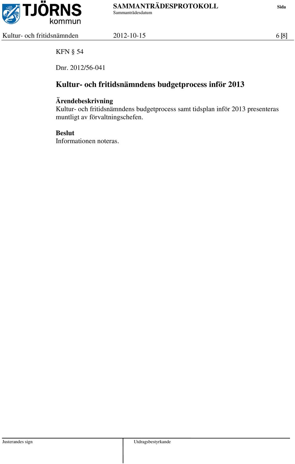 2013 Kultur- och fritidsnämndens budgetprocess samt tidsplan