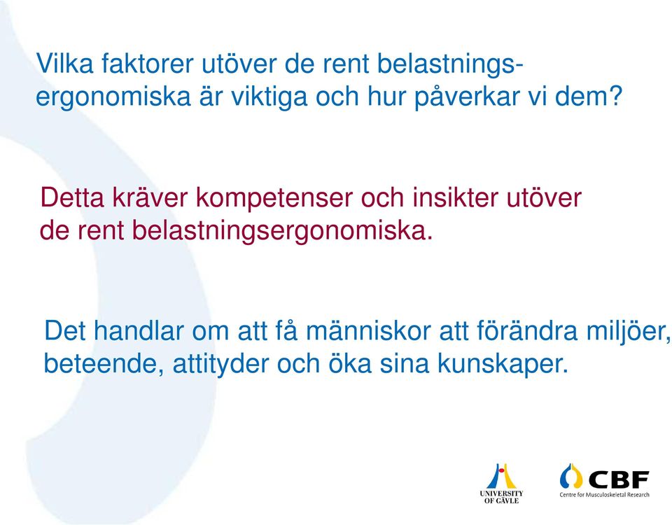 Detta kräver kompetenser och insikter utöver de rent