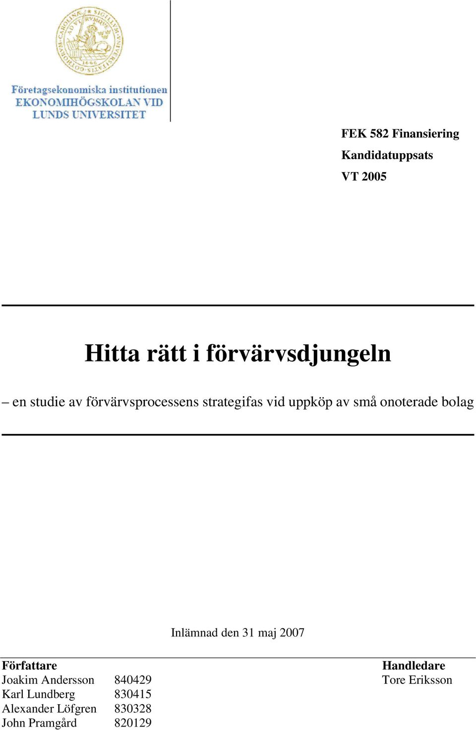 bolag Inlämnad den 31 maj 2007 Författare Handledare Joakim Andersson