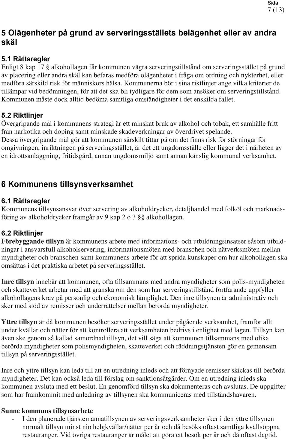 nykterhet, eller medföra särskild risk för människors hälsa.