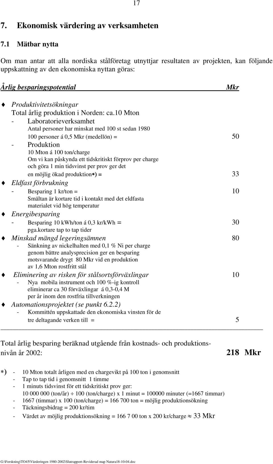 Produktivitetsökningar Total årlig produktion i Norden: ca.