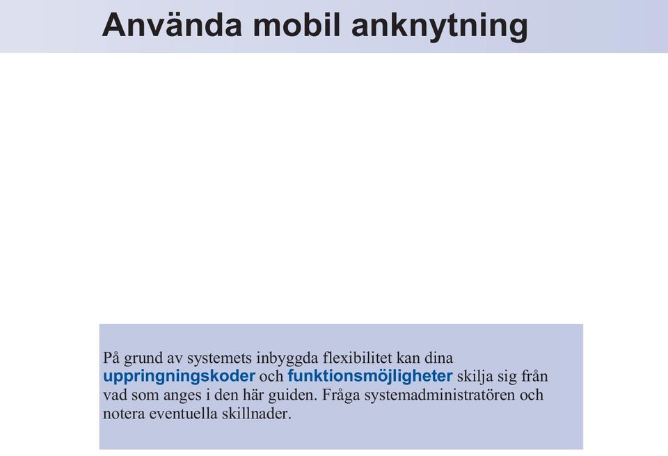 funktionsmöjligheter skilja sig från vad som anges i den