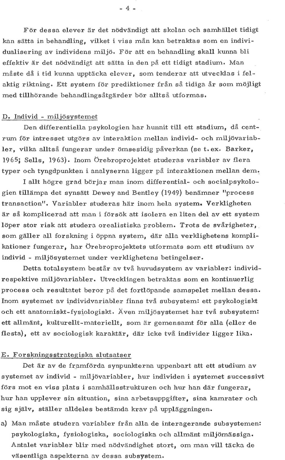 Ett system for prediktioner fran sa tidiga ar som mojligt med tillhorande behandlingsatgarder bar alltsa utformas.