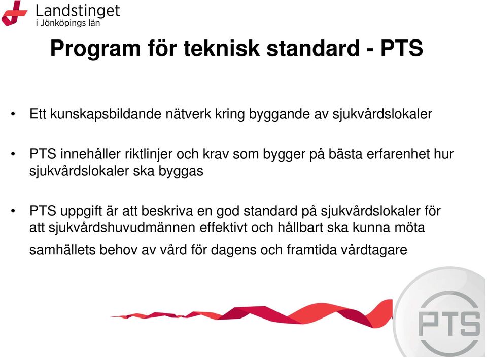 sjukvårdslokaler ska byggas PTS uppgift är att beskriva en god standard på sjukvårdslokaler för