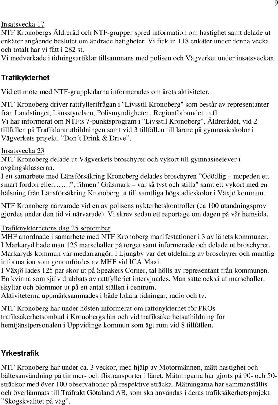 Trafikykterhet Vid ett möte med NTF-gruppledarna informerades om årets aktiviteter.