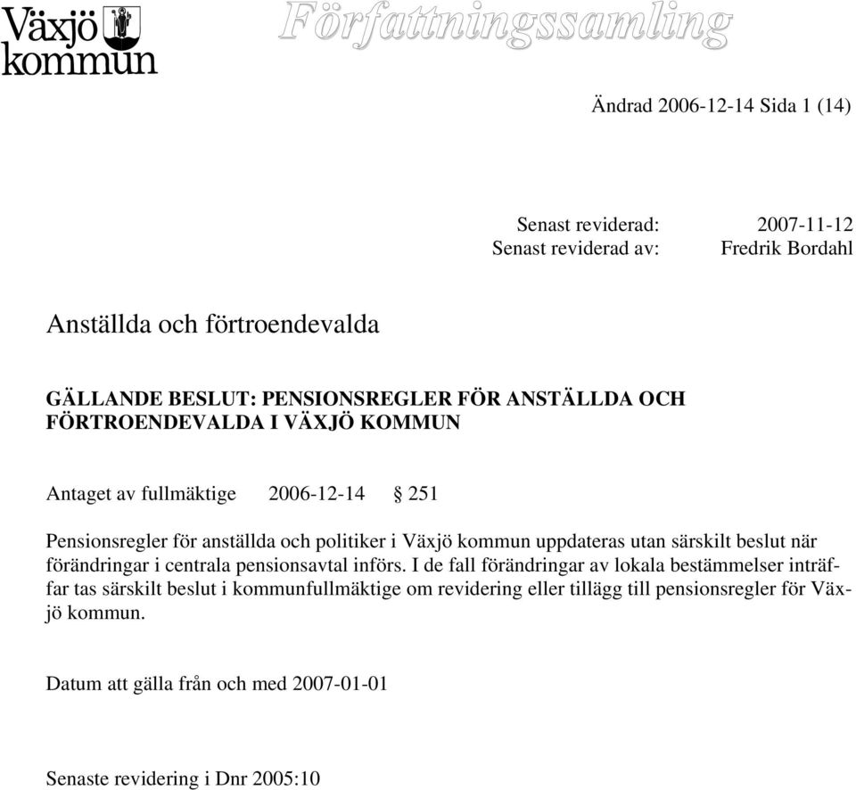 kommun uppdateras utan särskilt beslut när förändringar i centrala pensionsavtal införs.