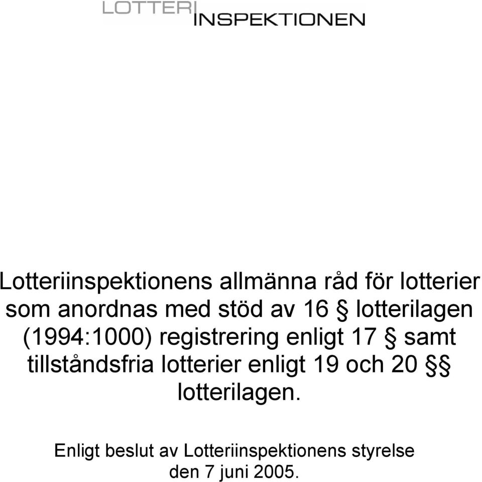 17 samt tillståndsfria lotterier enligt 19 och 20