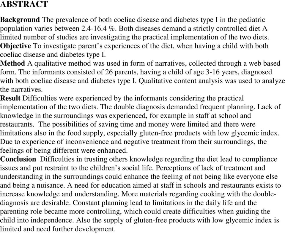 Objective To investigate parent s experiences of the diet, when having a child with both coeliac disease and diabetes type I.