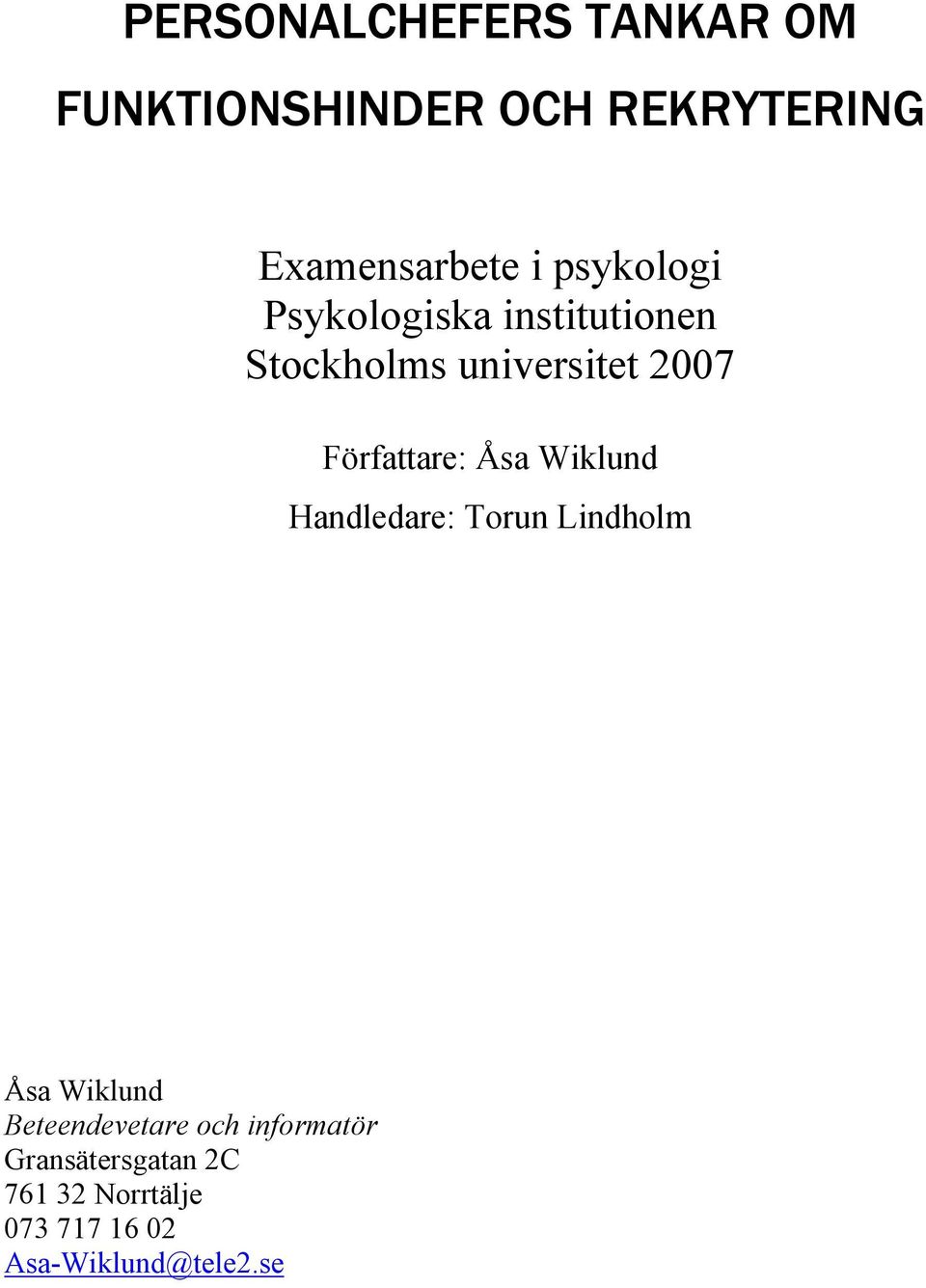 Författare: Åsa Wiklund Handledare: Torun Lindholm Åsa Wiklund