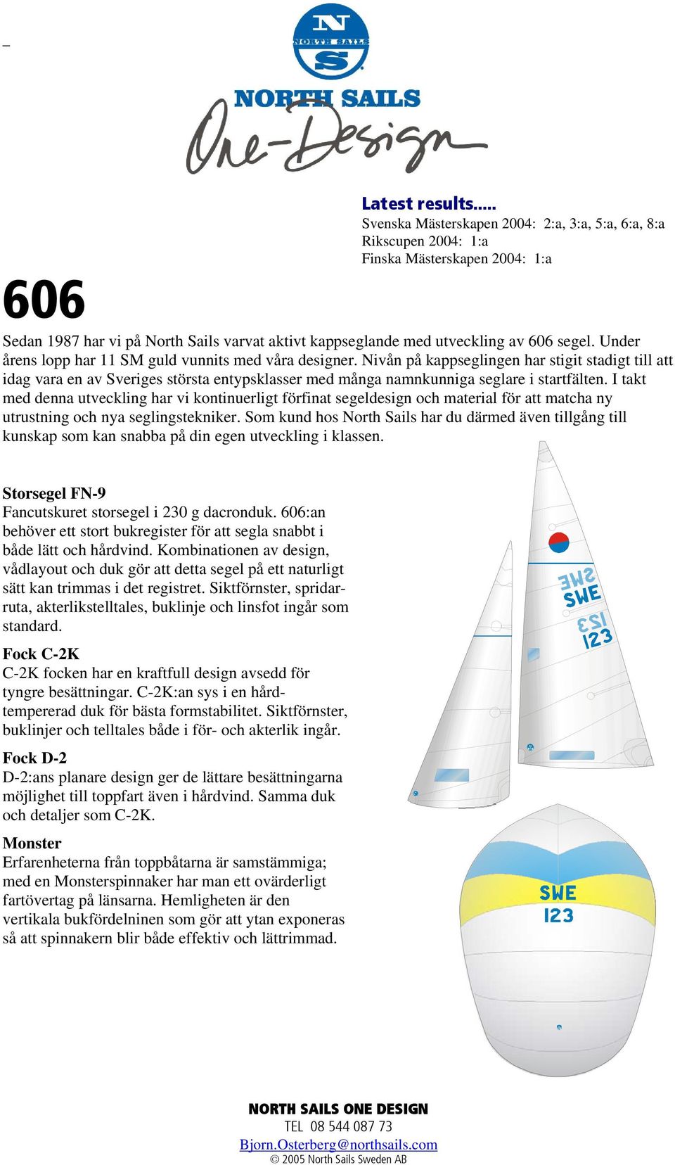 Under årens lopp har 11 SM guld vunnits med våra designer.