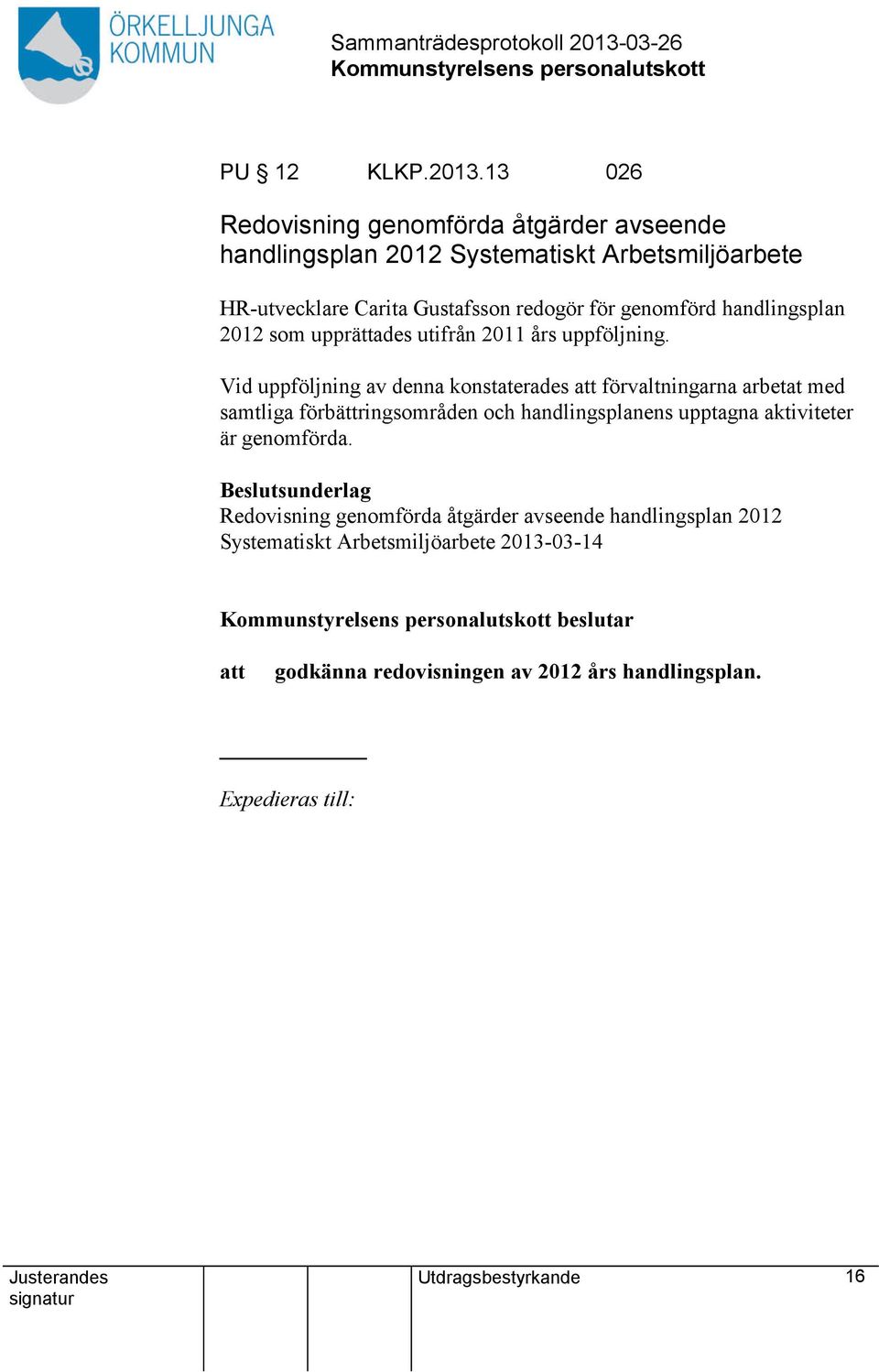 genomförd handlingsplan 2012 som upprättades utifrån 2011 års uppföljning.