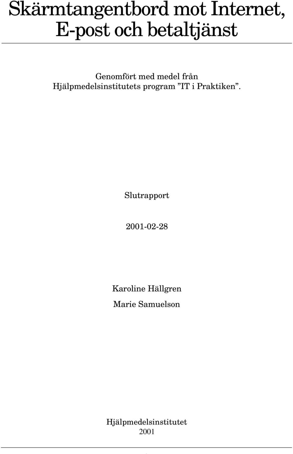 Hjälpmedelsinstitutets program IT i Praktiken.