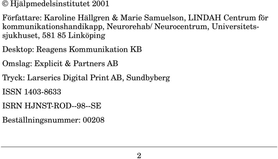 Linköping Desktop: Reagens Kommunikation KB Omslag: Explicit & Partners AB Tryck: