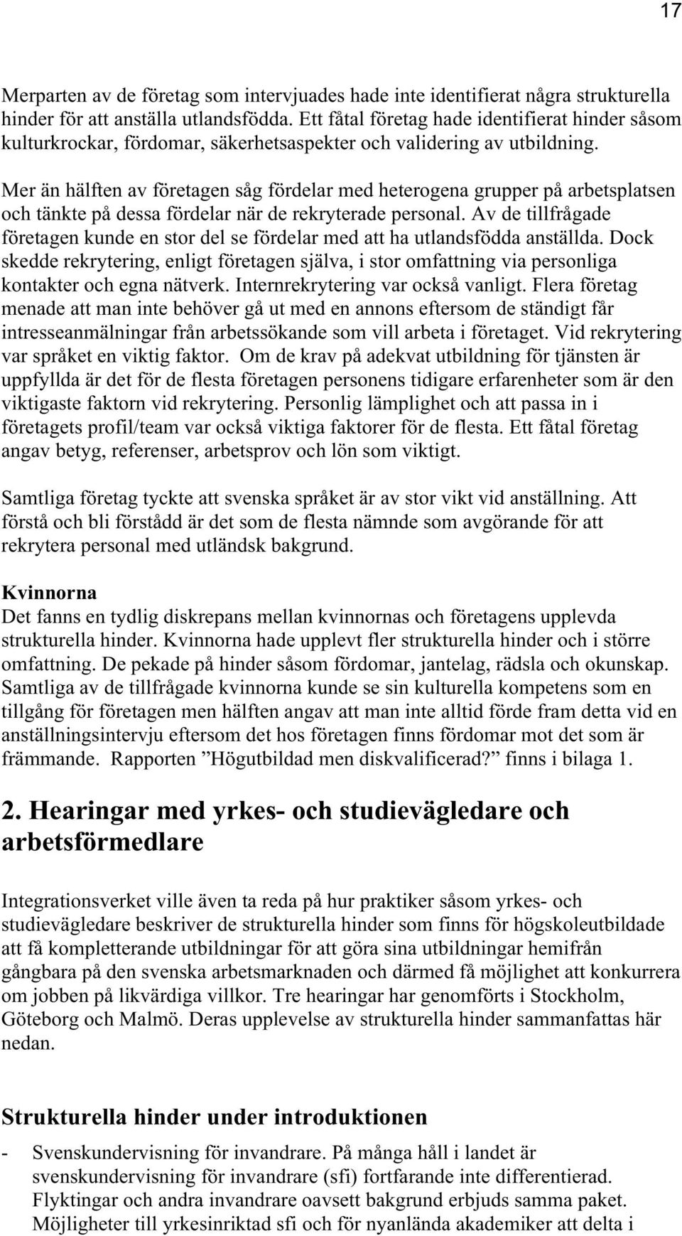 Mer än hälften av företagen såg fördelar med heterogena grupper på arbetsplatsen och tänkte på dessa fördelar när de rekryterade personal.