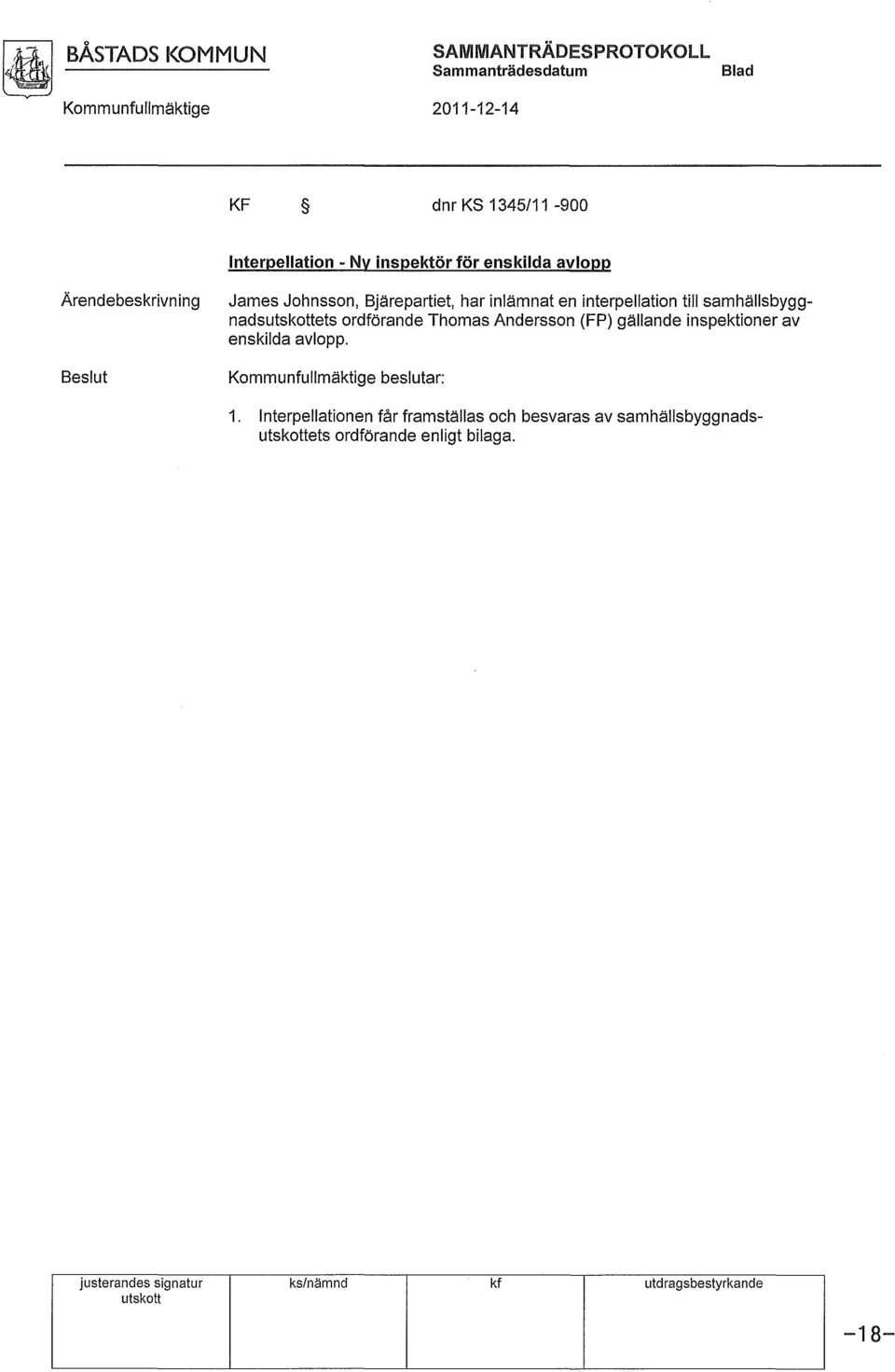 samhällsbyggnadsutskottets ordförande Thomas Andersson (FP) gällande inspektioner av enskilda avlopp. Kommunfullmäktige beslutar: 1.