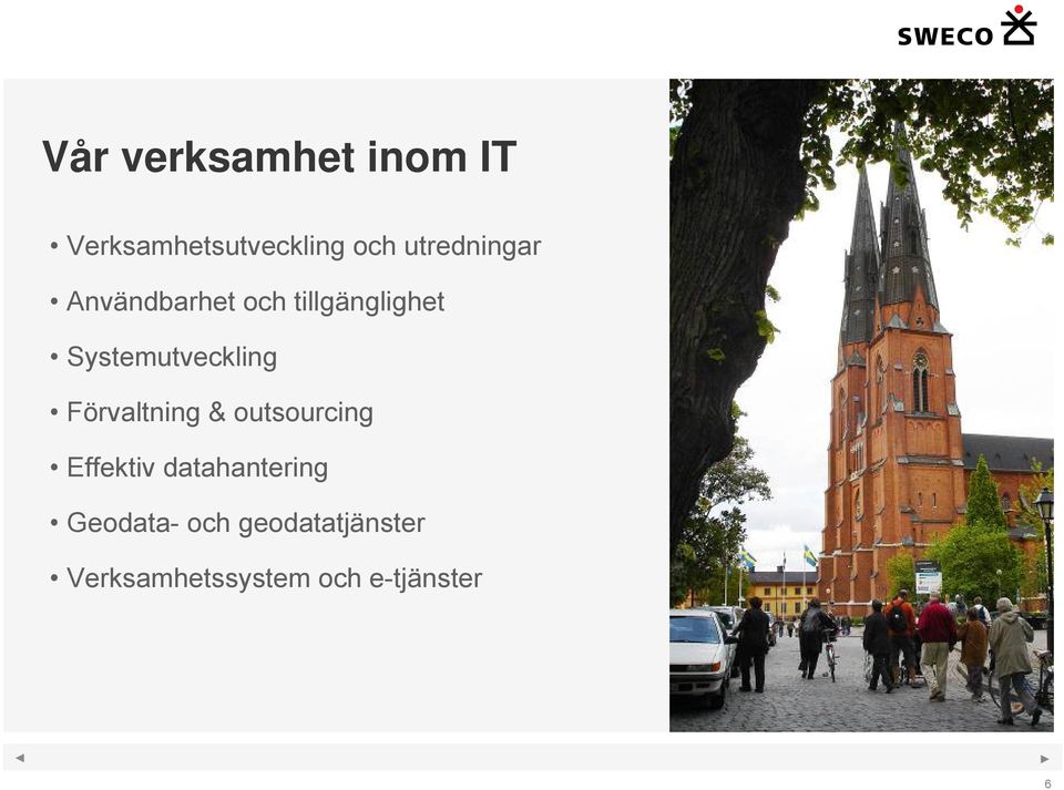 Systemutveckling Förvaltning & outsourcing Effektiv