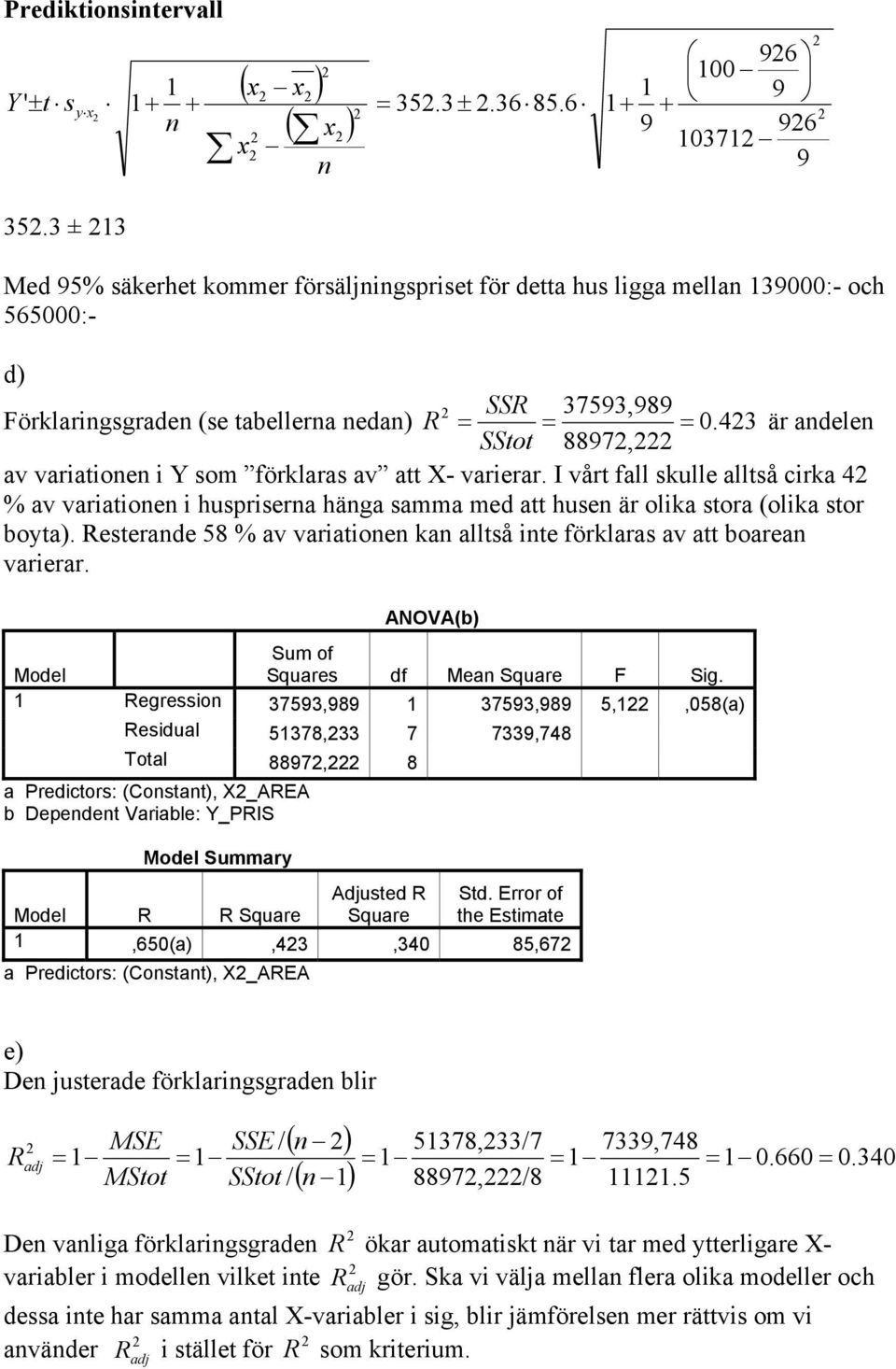 43 är andelen SStot 8897, av variationen i Y som förklaras av att X- varierar.