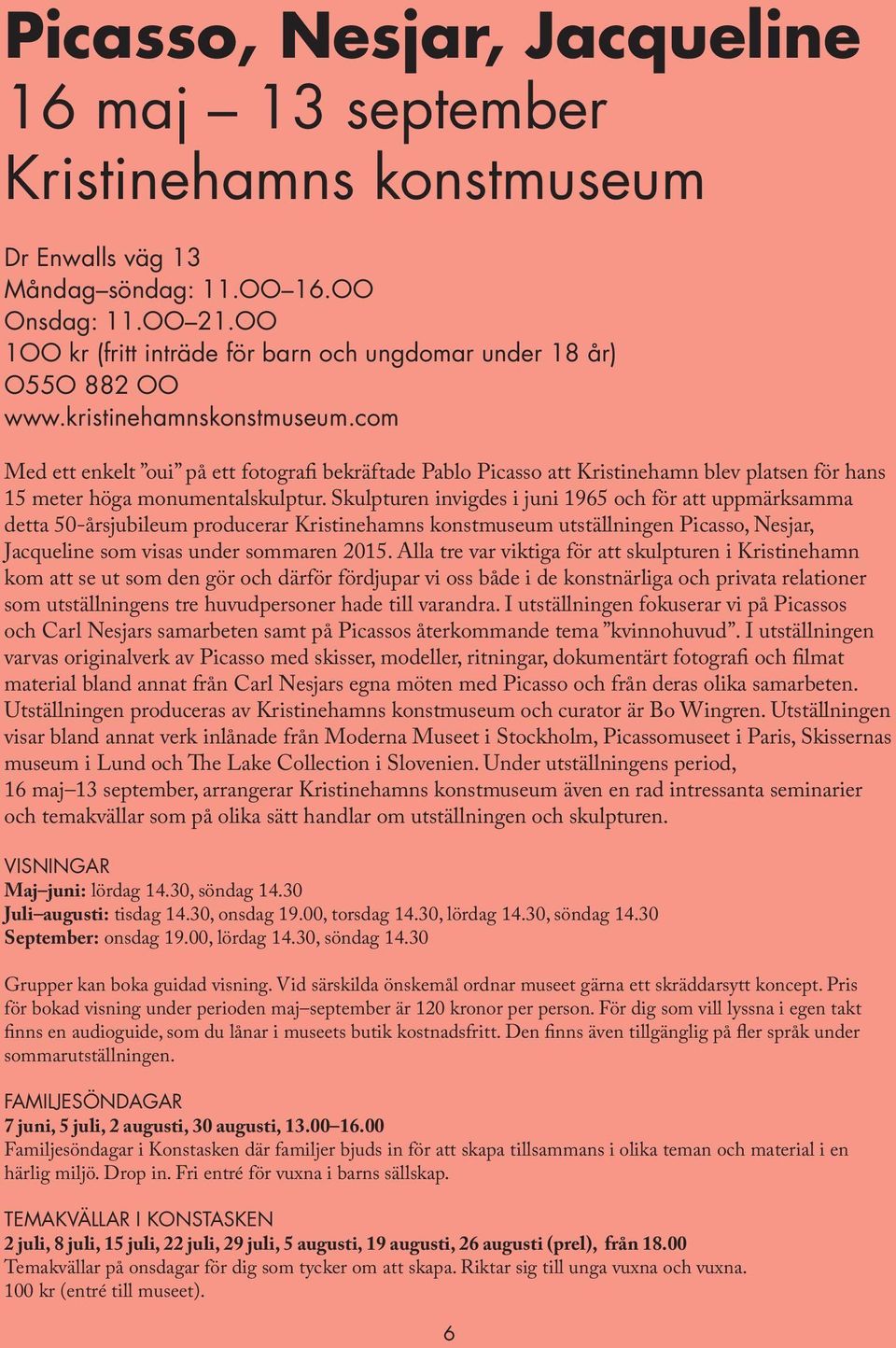 com Med ett enkelt oui på ett fotografi bekräftade Pablo Picasso att Kristinehamn blev platsen för hans 15 meter höga monumentalskulptur.