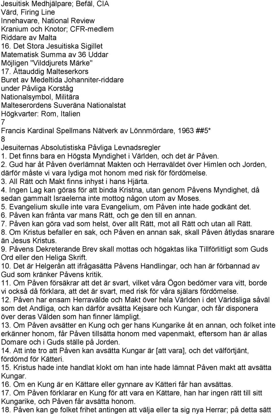 Åttauddig Malteserkors Buret av Medeltida Johanniter-riddare under Påvliga Korståg Nationalsymbol, Militära Malteserordens Suveräna Nationalstat Högkvarter: Rom, Italien 7 Francis Kardinal Spellmans