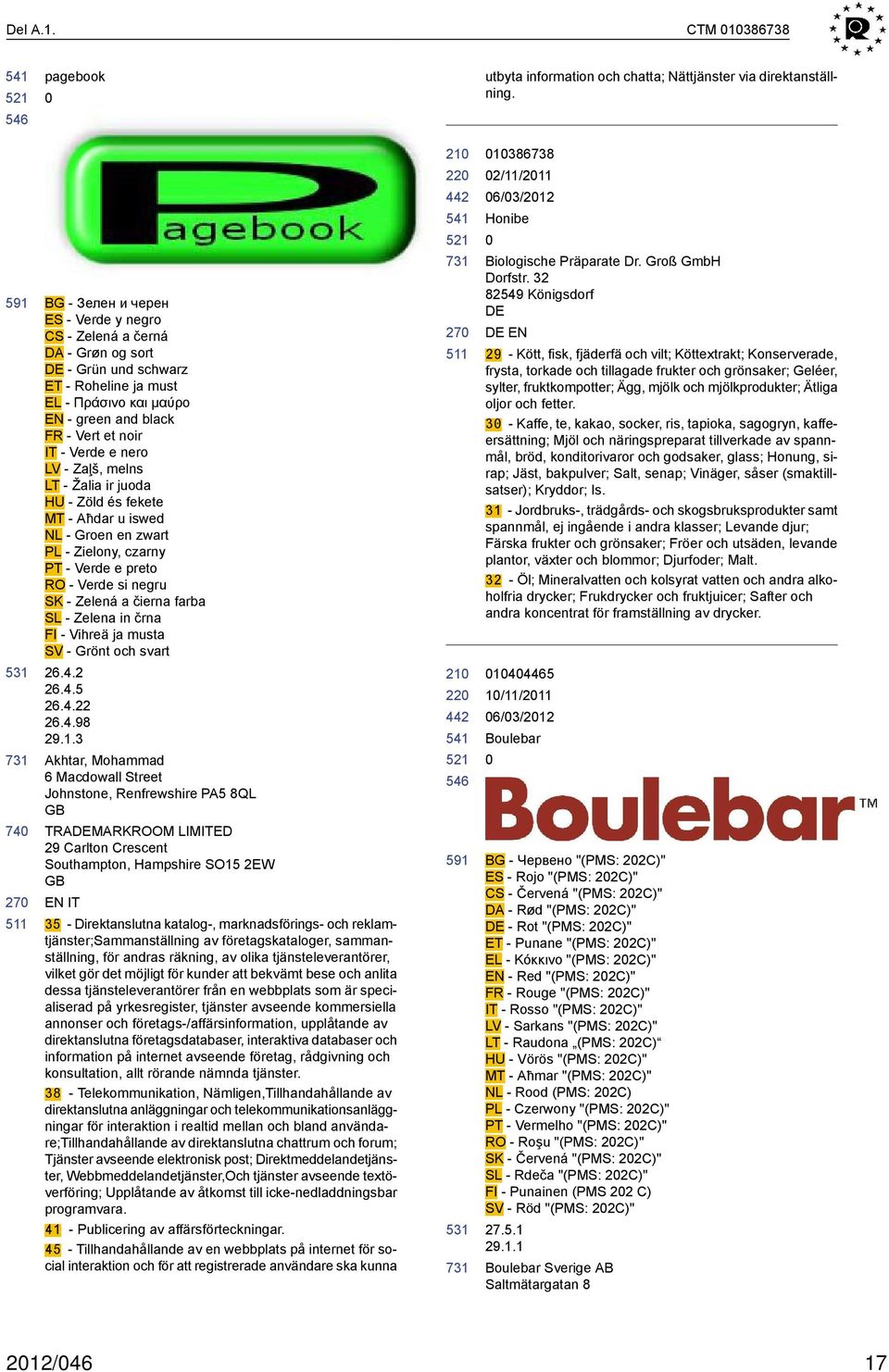 nero LV - Zaļš, melns LT - Žalia ir juoda HU - Zöld és fekete MT - Aħdar u iswed NL - Groen en zwart PL - Zielony, czarny PT - Verde e preto RO - Verde si negru SK - Zelená a čierna farba SL - Zelena