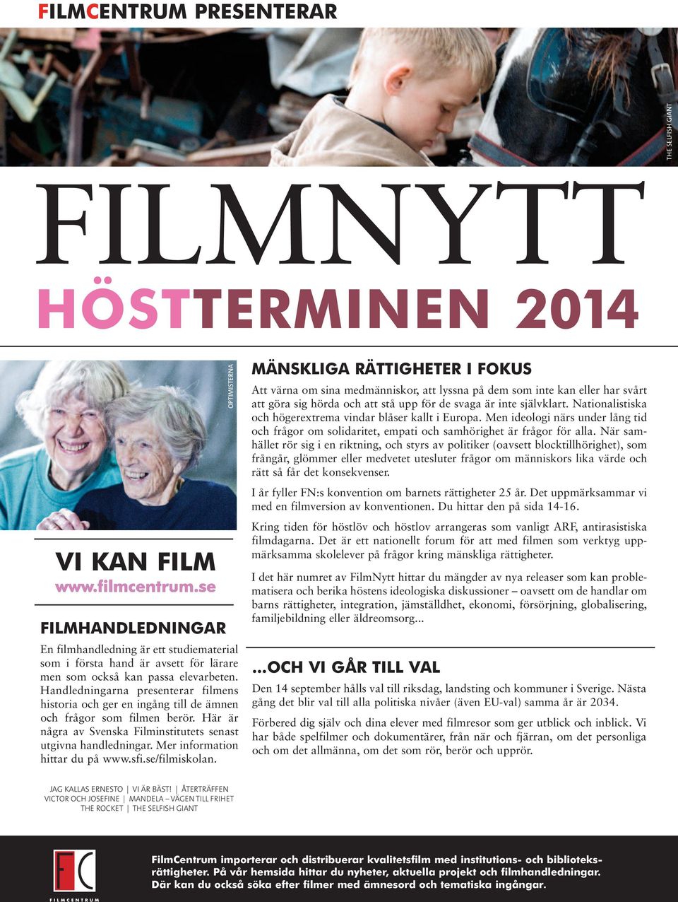 Mer information hittar du på www.sfi.se/filmiskolan.