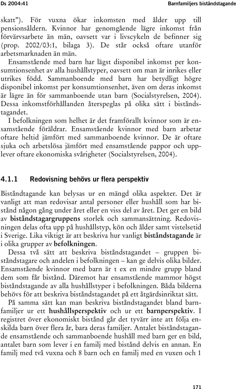 Ensamstående med barn har lägst disponibel inkomst per konsumtionsenhet av alla hushållstyper, oavsett om man är inrikes eller utrikes född.