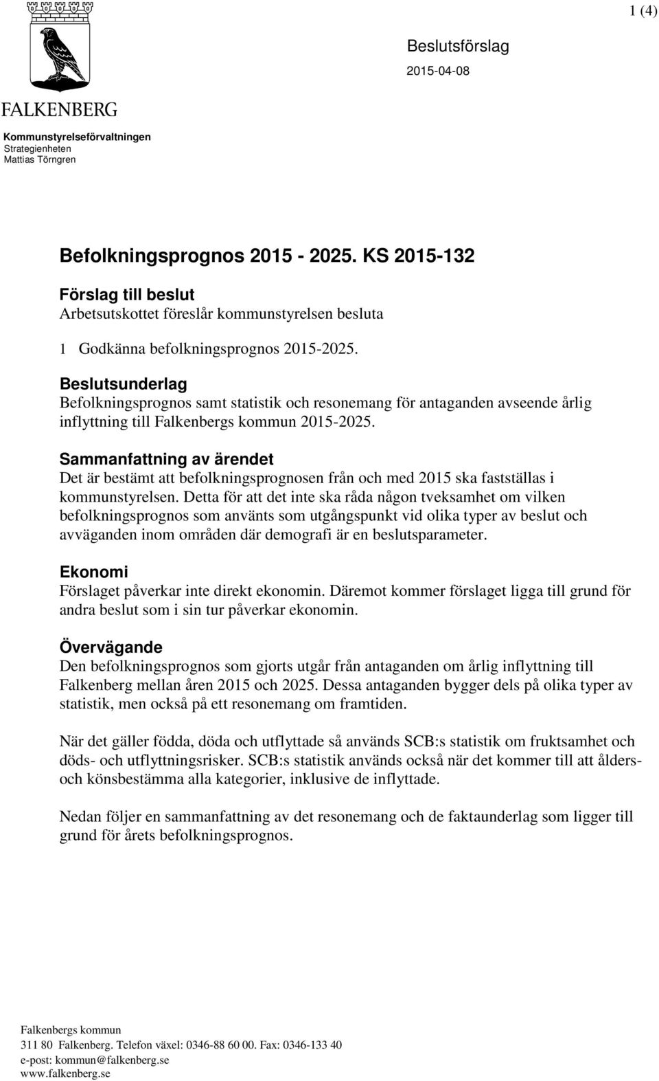 Beslutsunderlag Befolkningsprognos samt statistik och resonemang för antaganden avseende årlig inflyttning till 2015-2025.