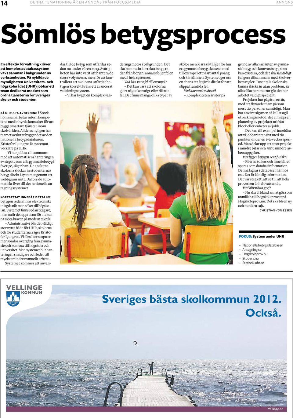 På UHR:s IT-avdelning i Stockholm samarbetar intern kompetens med inhyrda konsulter för att bygga smartare tjänster inom skolvärlden.