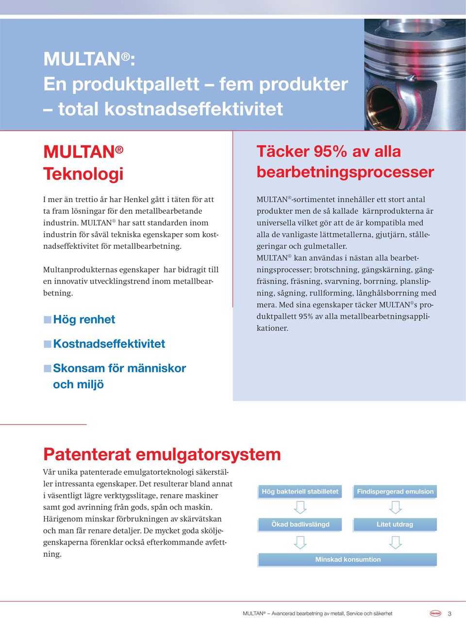 Multanprodukternas egenskaper har bidragit till en innovativ utvecklingstrend inom metallbearbetning.