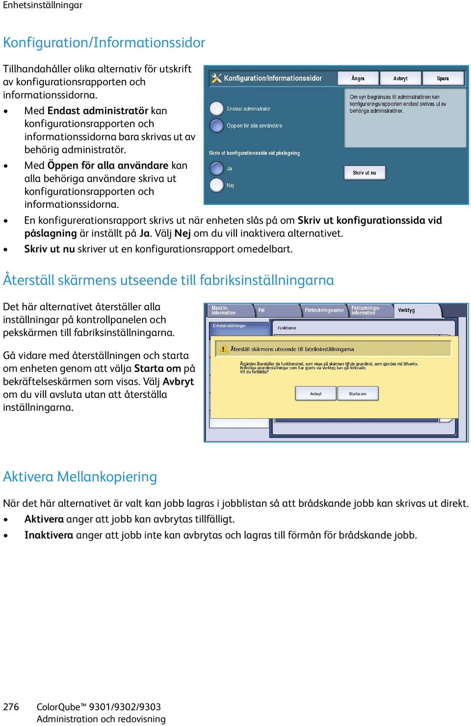 Med Öppen för alla användare kan alla behöriga användare skriva ut konfigurationsrapporten och informationssidorna.