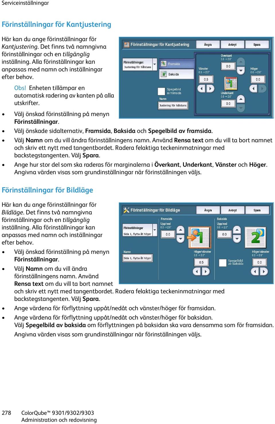 Välj önskad förinställning på menyn Förinställningar. Välj önskade sidalternativ, Framsida, Baksida och Spegelbild av framsida. Välj Namn om du vill ändra förinställningens namn.