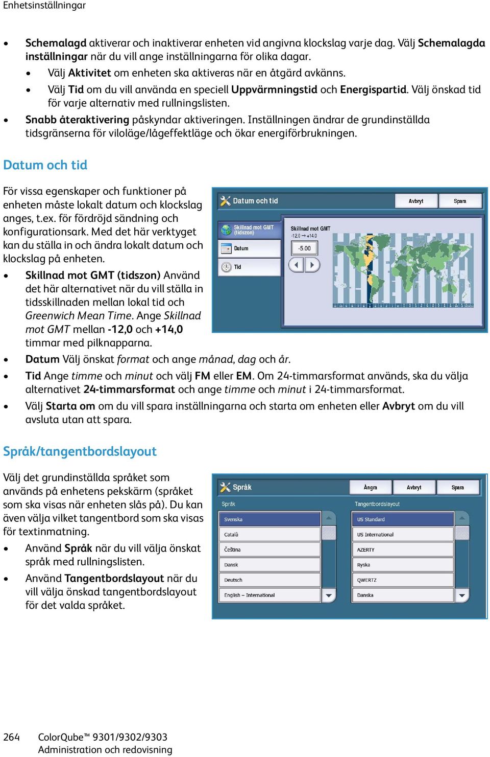 Snabb återaktivering påskyndar aktiveringen. Inställningen ändrar de grundinställda tidsgränserna för viloläge/lågeffektläge och ökar energiförbrukningen.